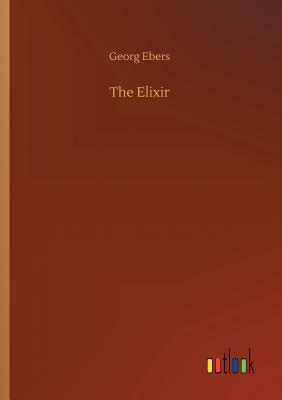 The Elixir by Georg Ebers