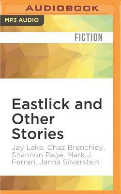 Eastlick and Other Stories by Shannon Page, Chaz Brenchley, Jay Lake