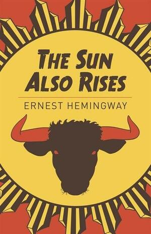 The Sun Also Rises by Ernest Hemingway