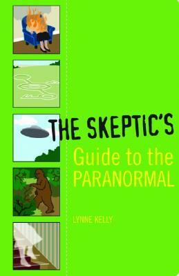 The Skeptic's Guide to the Paranormal by Lynne Kelly