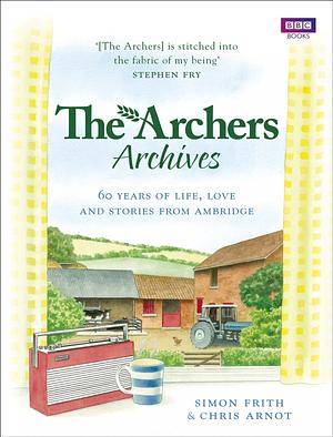 The Archers Archives by Simon Frith, Chris Arnot