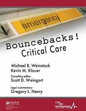 Bouncebacks! Critical Care: Avoid Serious Mistakes in the ED by Michael B. Weinstock, Kevin M. Klauer, Scott D. Weingart