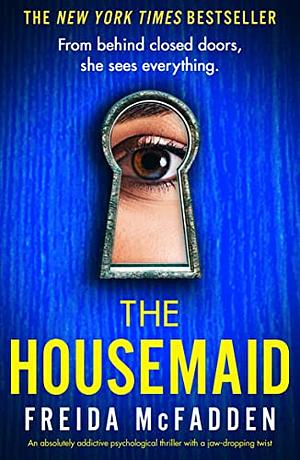 The Housemaid by Freida McFadden, Freida McFadden, Freidal mcFadenn, Freida McFadden, BY FREIDA MCFADDEN (AUTHOR), The Housemaid Freida McFadden, Freida McFadden, Freida McFadden