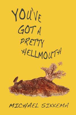 You've Got a Pretty Hellmouth by Michael Sikkema