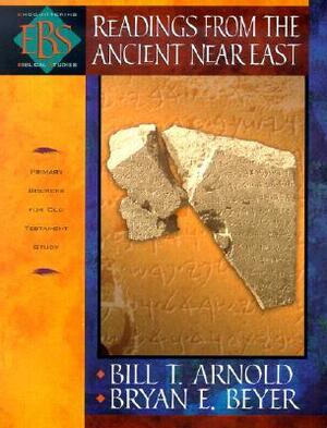 Readings from the Ancient Near East: Primary Sources for Old Testament Study by Bill T. Arnold