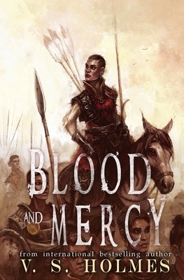 Blood and Mercy by V. S. Holmes