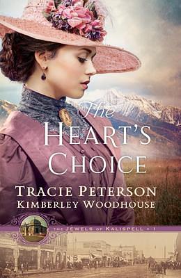 The Heart's Choice: by Kimberley Woodhouse, Tracie Peterson, Tracie Peterson