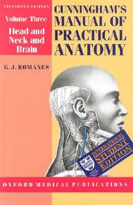 Cunningham's Manual of Practical Anatomy: Volume III: Head, Neck and Brain by George John Romanes, Daniel John Cunningham