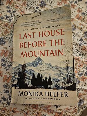 Last House Before the Mountain by Monika Helfer