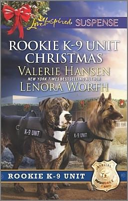 Rookie K-9 Unit Christmas: An Anthology by Lenora Worth, Valerie Hansen, Valerie Hansen