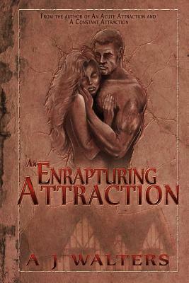 An Enrapturing Attraction by A. J. Walters