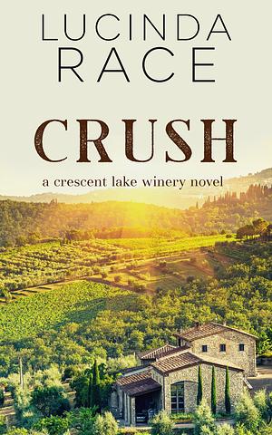 Crush: Romance in the Finger Lakes by Lucinda Race, Lucinda Race