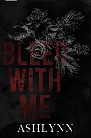 Bleed With Me by Ashlynn