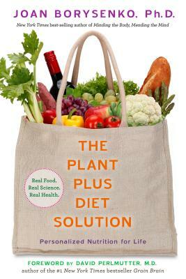 The Plantplus Diet Solution: Personalized Nutrition for Life by Joan Borysenko