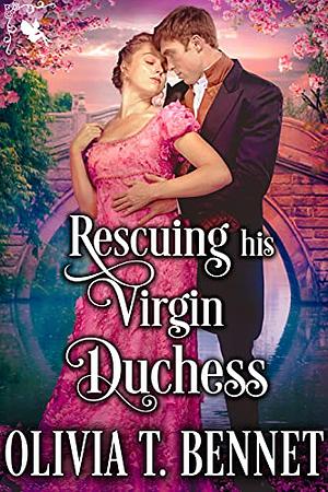 Rescuing his Virgin Duchess by Olivia T. Bennet