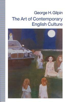 The Art of Contemporary English Culture by George H. Gilpin
