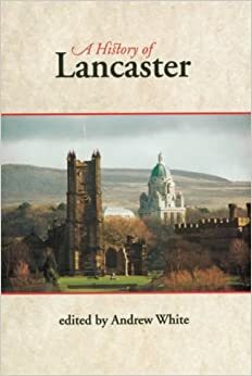A History of Lancaster by Andrew White