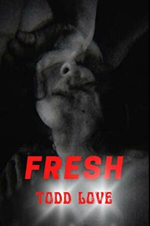 Fresh by Todd Love