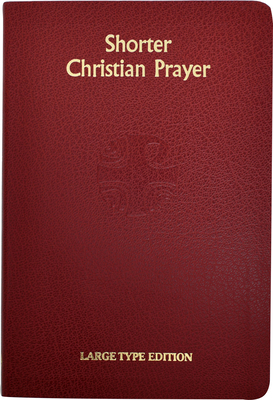 Shorter Christian Prayer: Four Week Psalter of the Loh Containing Morning Prayer and Evening Prayer with Selections for the Entire Year by International Commission on English in t