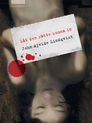 Låt den rätte komma in by John Ajvide Lindqvist