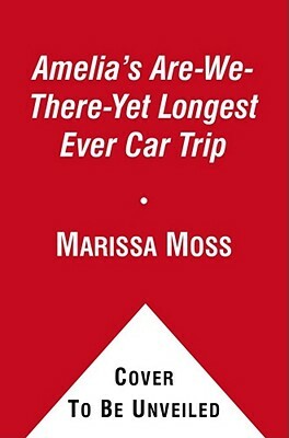 Amelia's Are-We-There-Yet Longest Ever Car Trip by Marissa Moss
