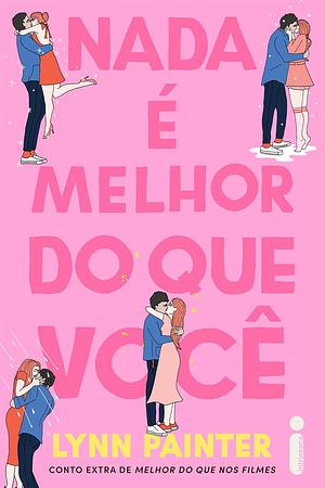 Nada é melhor do que você by Lynn Painter