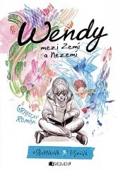 Wendy mezi Zemí a Nezemí by Melissa Jane Osborne, Veronica Fish, Romana Bičíková