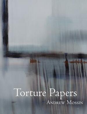 Torture Papers by Andrew Mossin