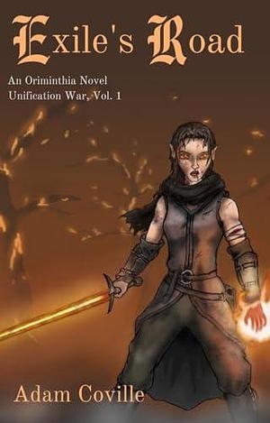 Exile's Road: Unification War Volume 1 - An Oriminthia Novel by Adam Coville, Adam Coville, Airian Eastman