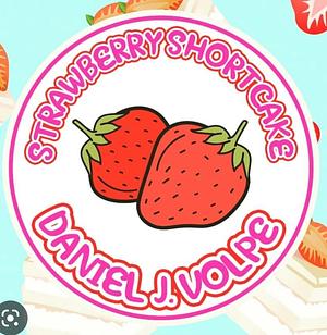 Strawberry Shortcake by Daniel J. Volpe