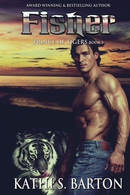 Fisher: Prince of Tigers - Paranormal Tiger Shifter Romance by Kathi S. Barton