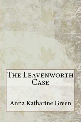 The Leavenworth Case by Anna Katharine Green