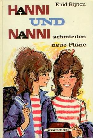 Hanni und Nanni schmieden neue Pläne by Enid Blyton