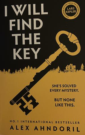 I Will Find The Key: Can You Solve the Murder of the Century? by Alex Ahndoril