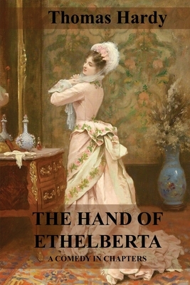 The Hand of Ethelberta: A Comedy in Chapters by Thomas Hardy