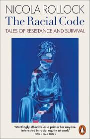 The Racial Code: Tales of Resistance and Survival by Nicola Rollock