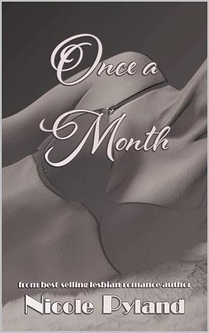 Once a Month: Erotica by Nicole Pyland