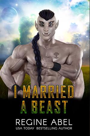 I Married A Beast by Regine Abel