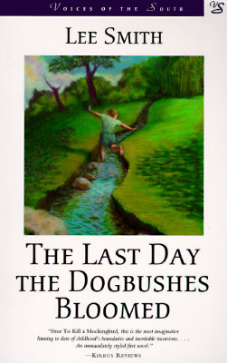 Last Day the Dogbushes Bloomed by Lee Smith