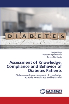 Assessment of Knowledge, Compliance and Behavior of Diabetes Patients by Tamiru Tilki Hunde, Gunjan Singh, Vijender Singh Mahalwal