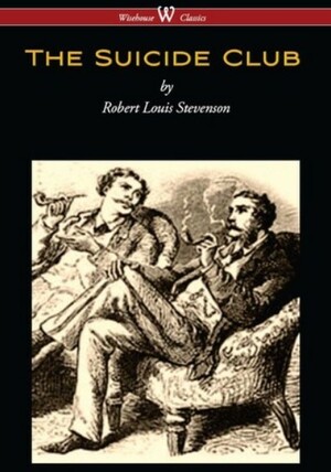 The Suicide Club (Wisehouse Classics Edition) by Robert Louis Stevenson