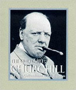 Quotable Churchill: A Private Collection Of Wit And Wisdom by Running Press