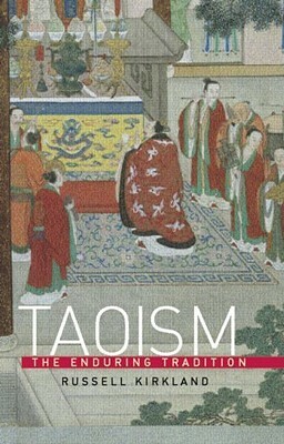 Taoism: The Enduring Tradition by Russell Kirkland