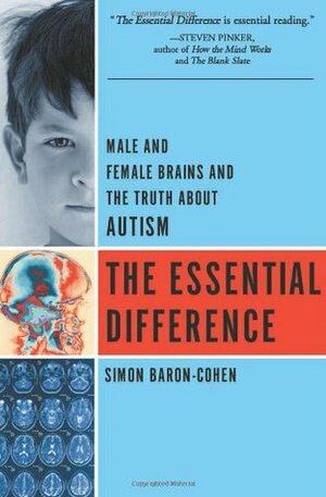 The Essential Difference: Male And Female Brains And The Truth About Autism by Simon Baron-Cohen