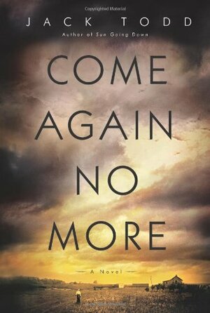 Come Again No More by Jack Todd