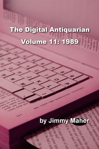 The Digital Antiquarian Volume 11: 1989 by Richard Lindner, Jimmy Maher