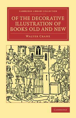 Of the Decorative Illustration of Books Old and New by Walter Crane