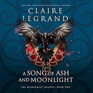 A Song of Ash and Moonlight by Claire Legrand