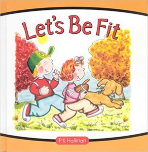 Let's Be Fit by P.K. Hallinan