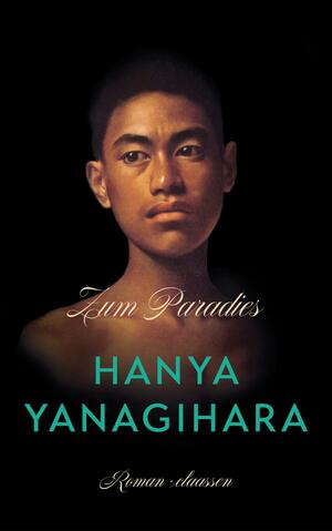 Zum Paradies by Hanya Yanagihara